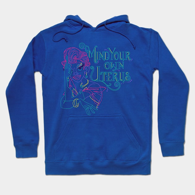 Mind your own Uterus Hoodie by nocturnallygeekyme